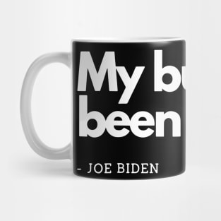 My Butt´s Been Wiped Funny Joe Biden Mug